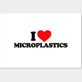 I love Microplastics Posters and Art